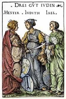 THREE JEWISH HEROINES. Esther, Judith and Jael. Woodcut by Hans Burgkmair the Elder THREE JEWISH HEROINES. Esther, Judith and Jael. Woodcut by Hans Burgkmair the Elder